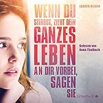 Wenn du stirbst, zieht dein ganzes Leben an dir vorbei, sagen sie