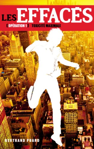 Les EffacÃ©s - Tome 1 - ToxicitÃ© maximale gratuit