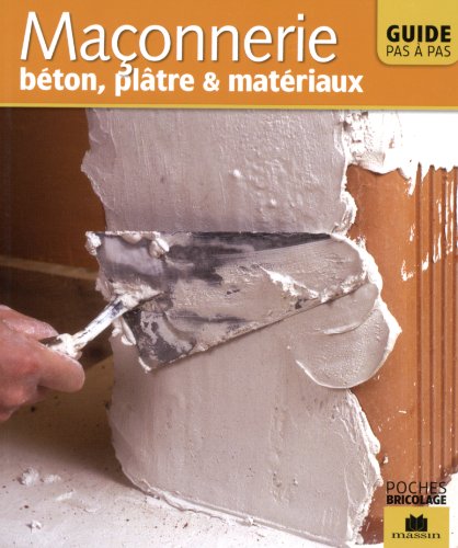 Télécharger Maçonnerie : Béton, plâtre & matériaux PDF Ebook En Ligne