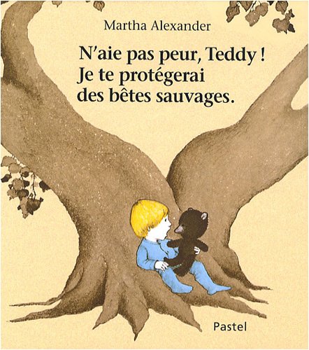 couverture de : N'aie pas peur, Teddy ! Je te prot&eacute;gerai des b&ecirc;tes sauvages