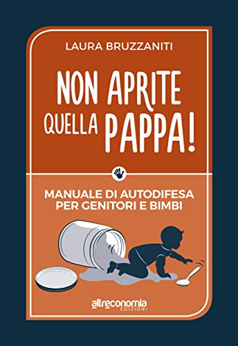 Non aprite quella pappa!: Manuale di autodifesa per genitori e bimbi (Io lo so fare)