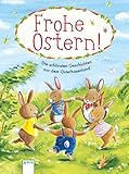 Frohe Ostern: Die schönsten Geschichten aus dem Osterhasenland by