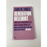 Generation Beleidigt: Von der Sprachpolizei zur Gedankenpolizei (Critica Diabolis)