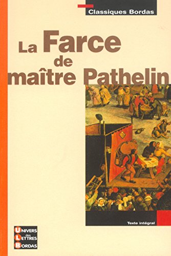 Classiques Bordas : La Farce de maître Pathelin Classiques Bordas : La Farce de maître Pathelin