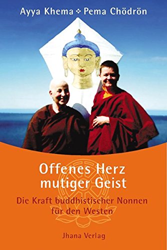 Download Offenes Herz - mutiger Geist. Die Kraft buddhistischer Nonnen für den Westen Download Offenes Herz - mutiger Geist. Die Kraft buddhistischer Nonnen für den Westen