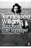 Suddenly Last Summer and Other Plays Suddenly Last Summer and Other Plays