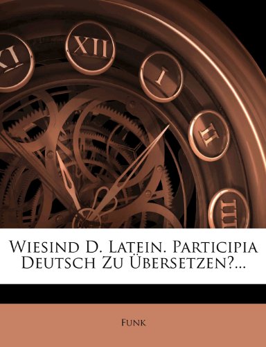 Wiesind D. Latein. Participia Deutsch Zu Bersetzen?...