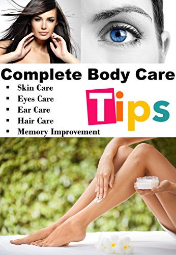 Body Care Tips Skin Care Tips Eyes Care Tips Ears Care Tips