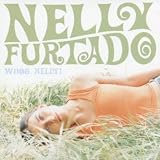Whoa Nelly - Nelly Furtado