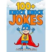 Books for Kids: 100+ Knock Knock Jokes for Kids (Funny Jokes for Kids): Funny and Hilarious Knock Knock Jokes (Knock Knock Joke Series) (English Edition)
