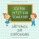 ICH BIN JETZT EIN SCHULKIND: Gästebuch zur Einschulung. Viel Platz für gute Wünsche zum Schulanfang. Zur Erinnerung an den 1. Schultag by Einschulung Gästebuch