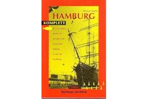 Hamburg Komplett: Ein Verführer durch alle privaten und staatlichen Museen in und um Hamburg