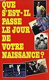 Que s'est il passé le jour de votre naissance ?