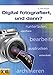 Produktbild Digital fotografiert, und dann: runterladen, speichern, bearbeiten, ausdrucken, entwickeln, archivieren...