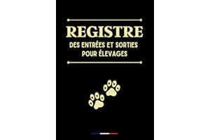 Registre des entrées et sorties pour élevage: registre des entrées et sorties pour élevages de chiens et chats, livre sanitaire pour suivi des mouvements d'animaux domestiques