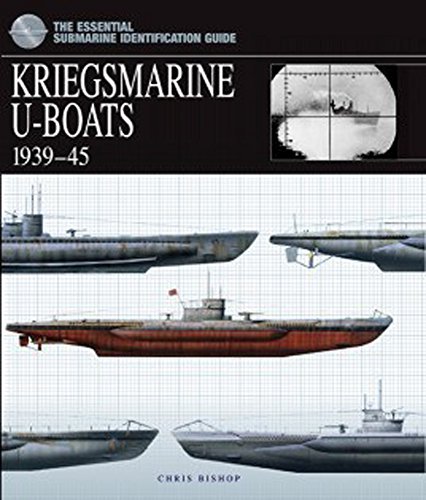 Kriegsmarine U-Boats: 1939-45 (The Essential Submarine Identification Guide)