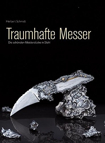 Traumhafte Messer: Die schönsten Meisterstücke in Stahl