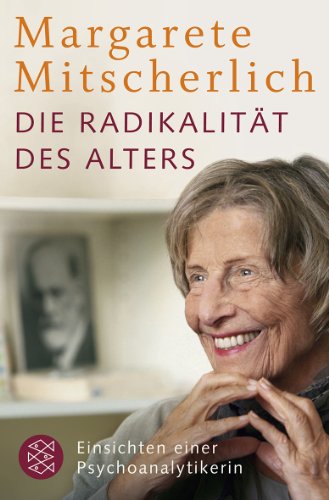 Download Die Radikalität des Alters: Einsichten einer Psychoanalytikerin Download Die Radikalität des Alters: Einsichten einer Psychoanalytikerin