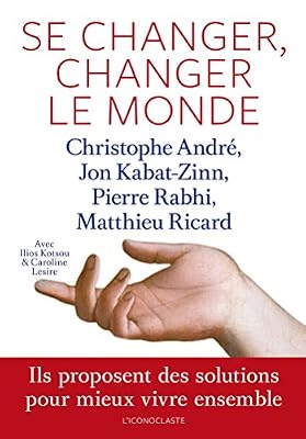 ICONOCLASTE Se changer, changer le monde : Ils proposent des solutions pour mieux vivre ensemble