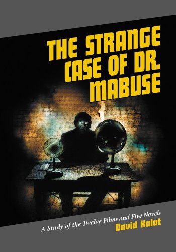 The Strange Case of Dr. Mabuse: A Study of the Twelve Films and Five Novels (English Edition) livre