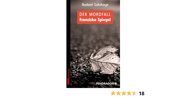 Der Mordfall Franziska Spiegel Ebook Sahrhage Norbert Amazon De Kindle Shop