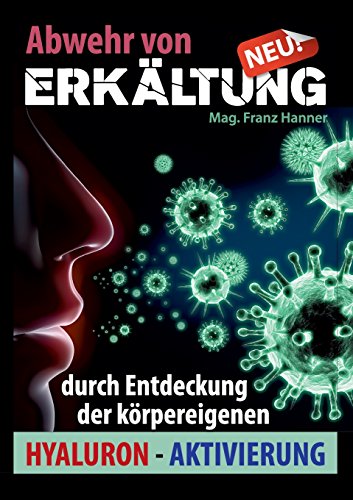 Preisvergleich Produktbild Abwehr von Erkältung: durch Entdeckung der körpereigenen Hyaluron-Aktivierung