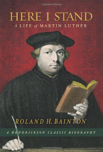 Here I Stand: A Life of Martin Luther Here I Stand: A Life of Martin Luther