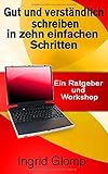 Gut und verständlich schreiben in zehn einfachen Schritten: Ein Ratgeber und Workshop by Ingrid Glomp