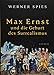 Max Ernst: und die Geburt des Surrealismus by Werner Spies
