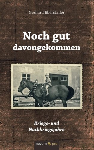 Noch gut davongekommen: Kriegs- und Nachkriegsjahre