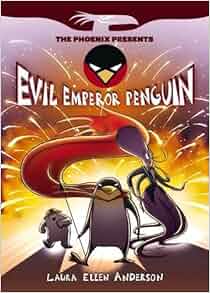 Evil Emperor Penguin (The Phoenix Presents): Amazon.co.uk: Laura Ellen