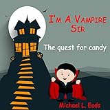 I'm a Vampire Sir: The Quest for Candy by Michael L. Eads, LLC Red San Publishing
