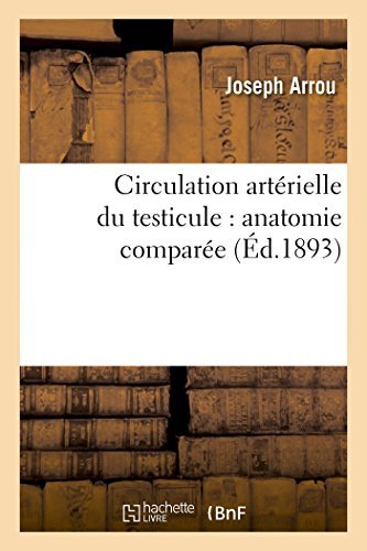 Circulation art??rielle du testicule: anatomie compar??e (Sciences) by SANS AUTEUR (2014-09-01) francais Circulation art??rielle du testicule: anatomie compar??e (Sciences) by SANS AUTEUR (2014-09-01) francais