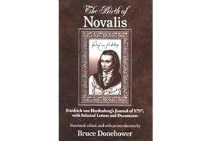 Birth of Novalis, The: Friedrich von Hardenberg's Journal of 1797, with Selected Letters and Documents