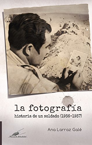 Download La fotografía.: Historia de un soldado (1936-37) (Plumas de actualidad) Download La fotografía.: Historia de un soldado (1936-37) (Plumas de actualidad)