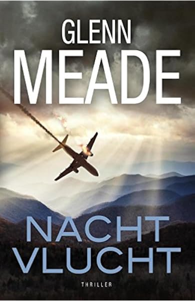 Nachtvlucht Thriller Amazon De Meade Glenn Posthuma Roelof Fremdsprachige Bucher