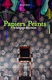 Papiers Peints : Le langage des murs
