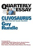 Front cover for the book Quarterly Essay 56 Clivosaurus: The Politics of Clive Palmer by Guy Rundle