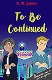 To Be Continued: A Gram and Digi Reunion (The #lovehim Series Book 6) (English Edition) by 