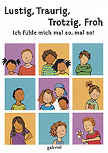 Lustig, Traurig, Trotzig, Froh. Ich fühle mich mal so, mal so! Ein Buch mit phantasievollen Spielelementen Buchen