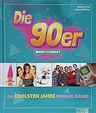 Die 90er! Wisst ihr noch?: Die coolsten Jahre unserer Jugend by 