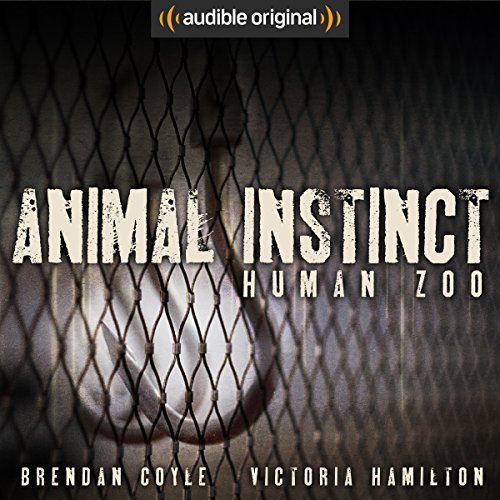 Animal Instinct: Human Zoo: An Audible Original Drama