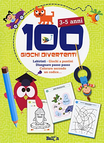 100 giochi divertenti. 3-5 anni. Labirinti, Gioca a puntini, Disegnare passo passo, Colorare secondo un codice.... Ediz. illustrata