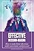 Effective Decision-Making: How To Make Better Decisions Under Uncertainty And Pressure by 