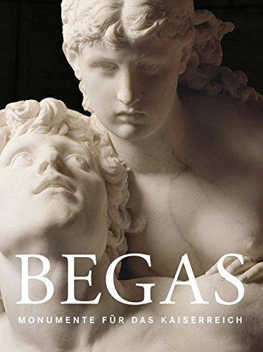 Begas: Monumente für das Kaiserreich