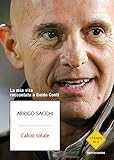 Calcio totale. La mia vita raccontata a Guido Conti