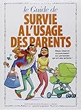 Guide de survie à l'usage des parents