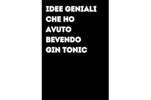 Idee geniali che ho avuto bevendo gin tonic - Taccuino divertente per appunti e idee | Quaderno simpatico da ufficio: Taccuino divertente per appunti, ... amici e amiche | Umorismo da ufficio