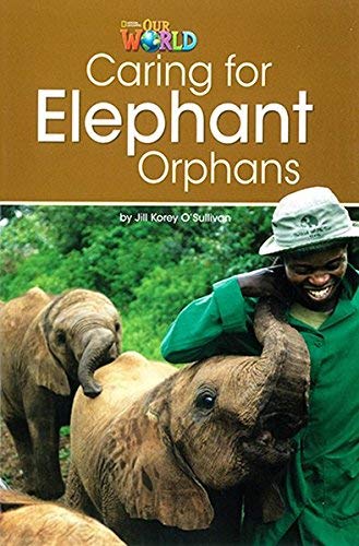 Our World Readers: Caring for Elephant Orphans: British English (Our World Readers (British English))