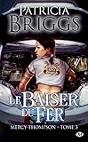 Le Baiser du fer: Mercy Thompson, T3 by Patricia Briggs